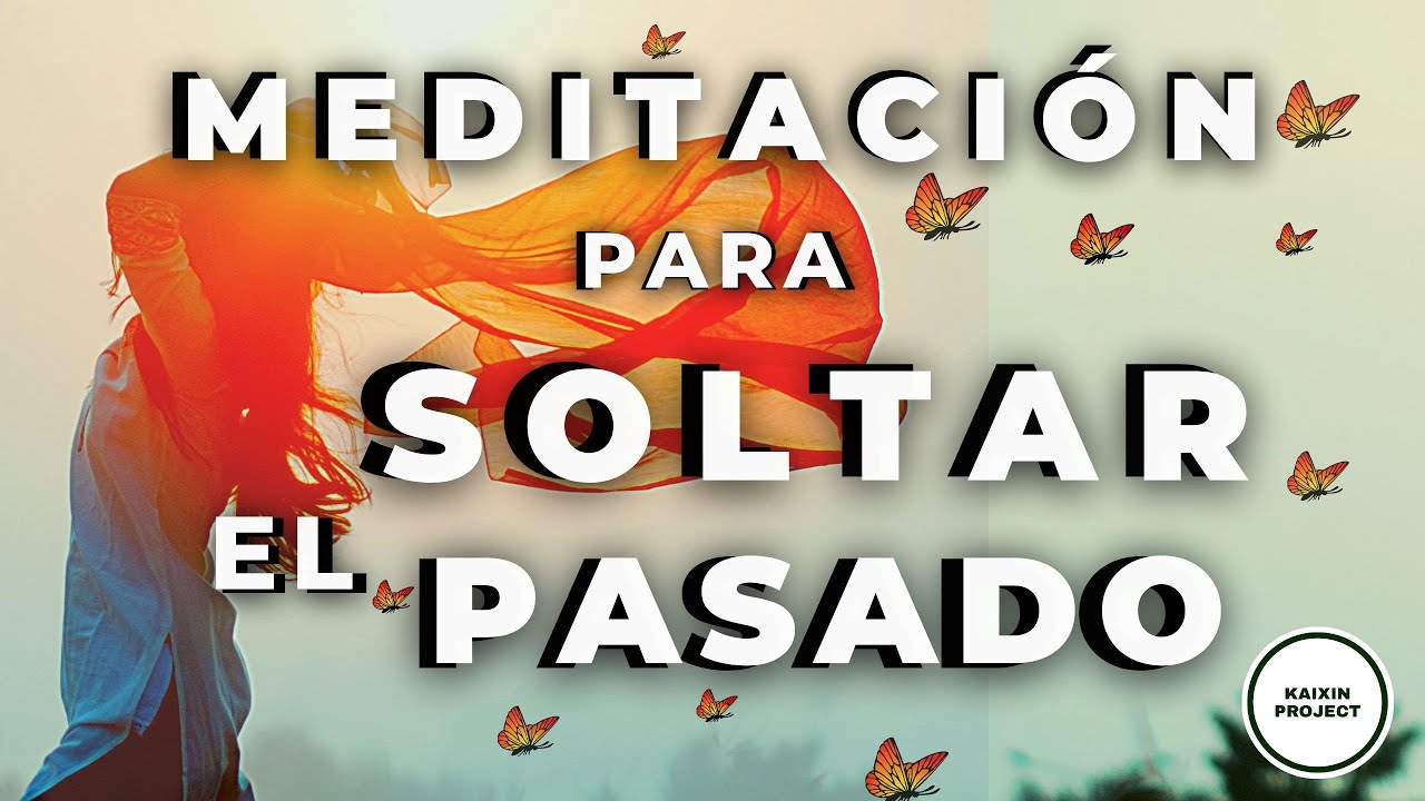 Meditacion para SOLTAR el PASADO. Libérate y Recupera tu Energía. Accede a tu Creatividad.