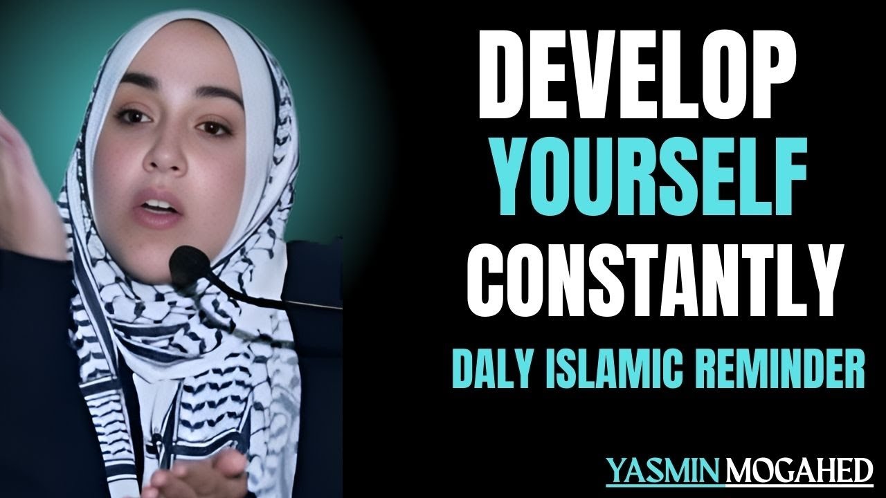 Personal Growth in Islam | Develop Yourself Constantly | Yasmin Mogahed Islamic Motivation