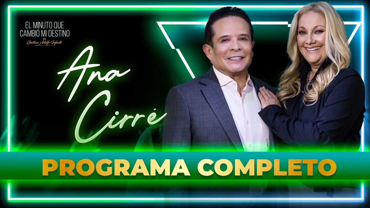 Ana Cirré en 'El Minuto que Cambió mi Destino' | Programa Completo