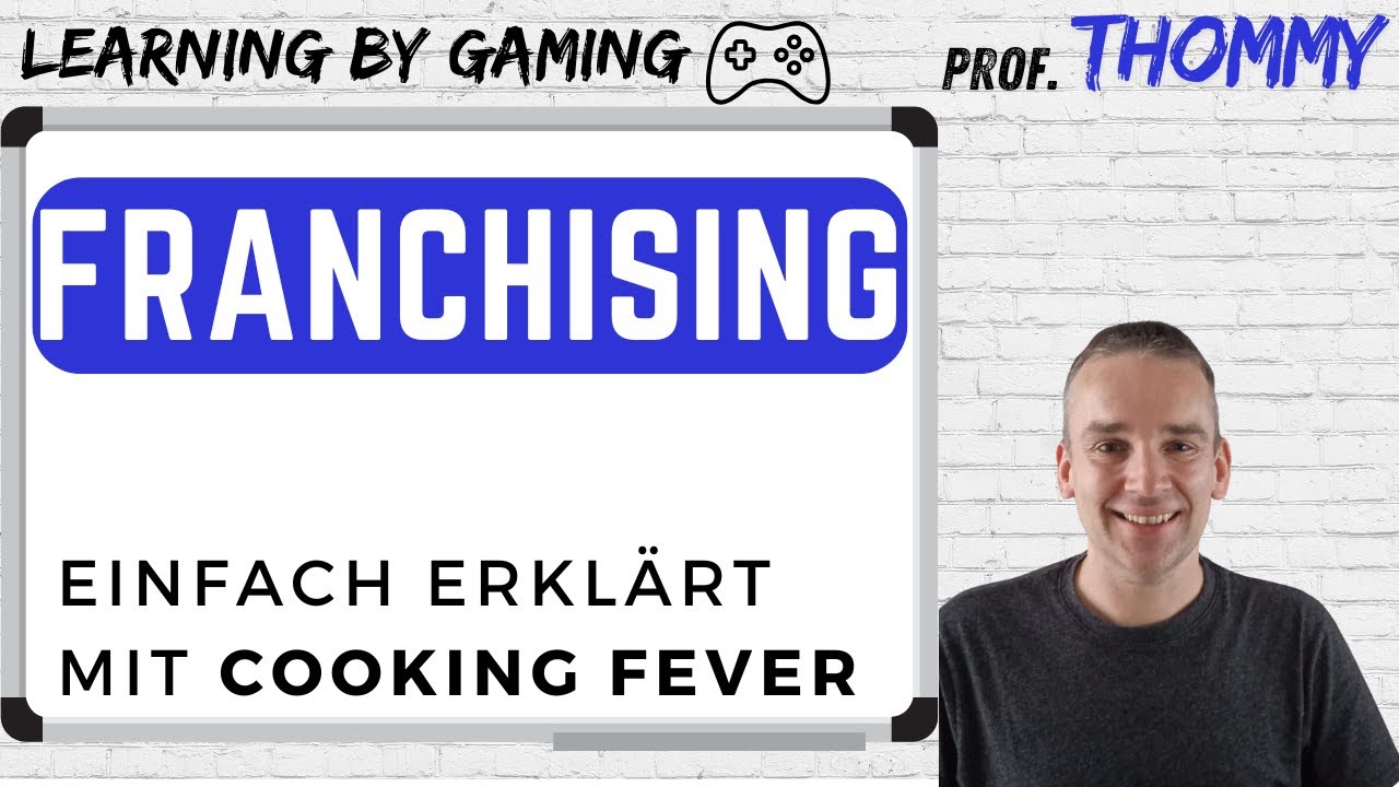Franchising - einfach erklärt mit Cooking Fever | Learning by Gaming