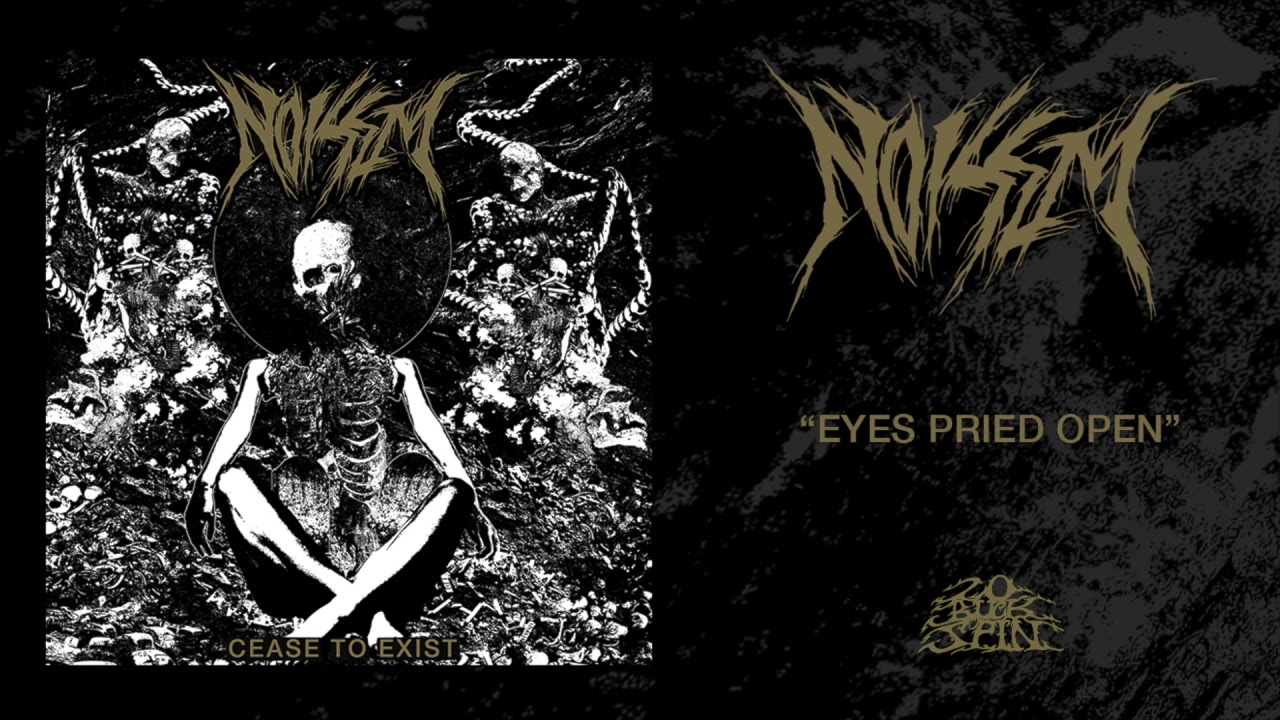 NOISEM - Eyes Pried Open (From 'Cease To Exist' LP, 2019)