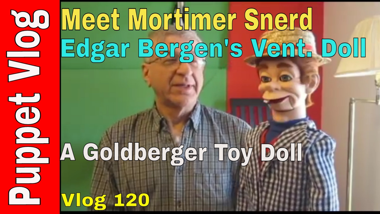 Meet Mortimer Snerd the Ventriloquist Doll, Puppet Vlog 120