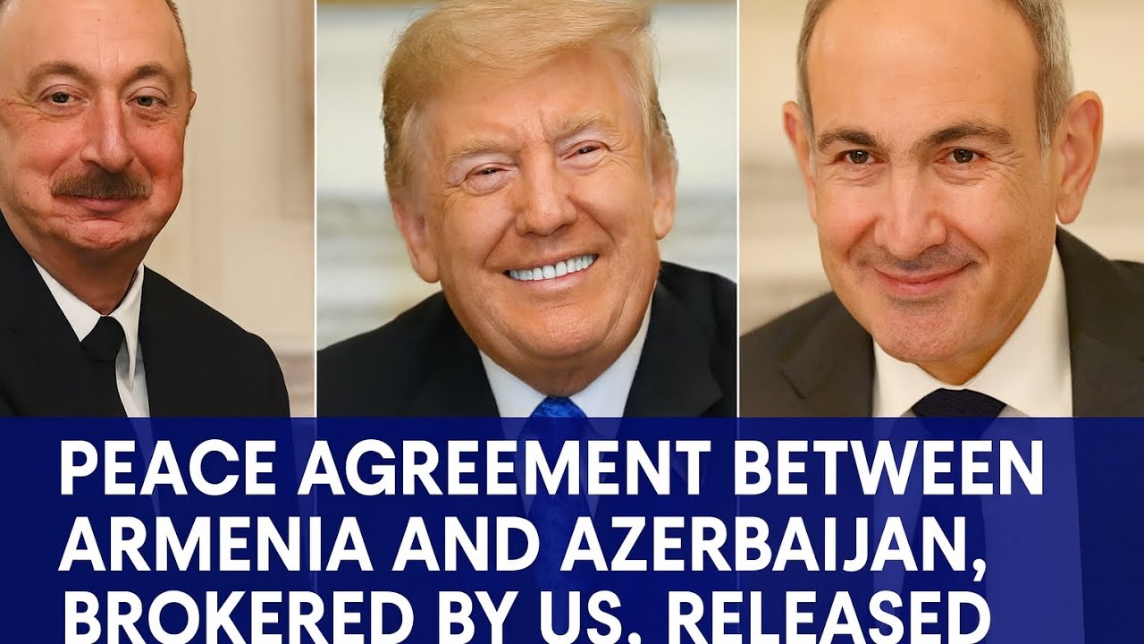 Peace Agreement Between Armenia and Azerbaijan, Brokered by US, Released.