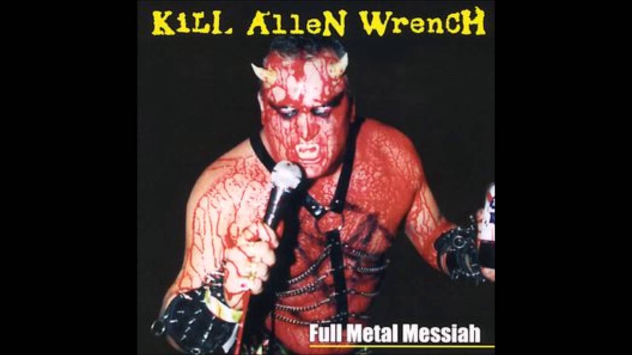 Kill Allen Wrench -  Full Metal Messiah (2002)