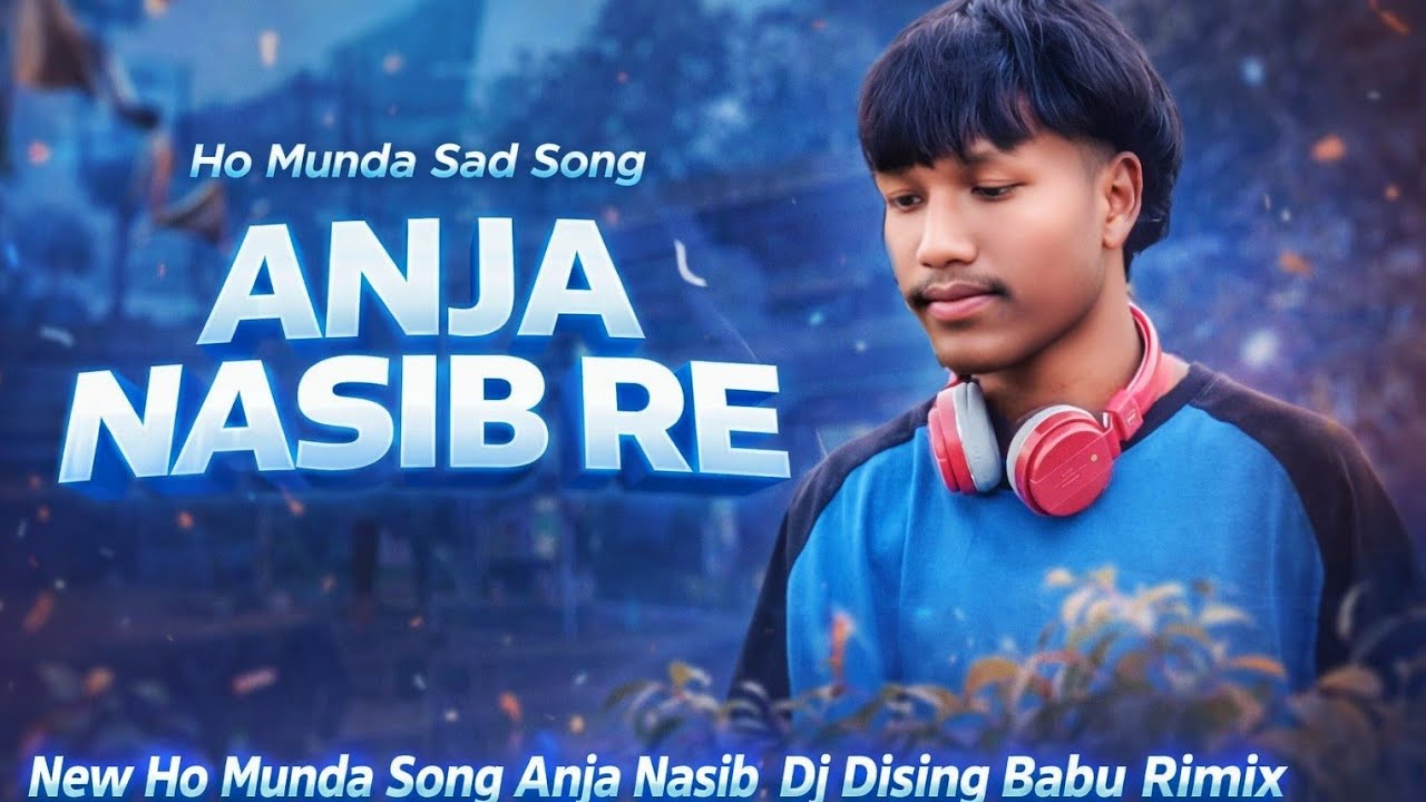 New Ho Munda Song !! Anja Naseeb re 💔 !! Dj Dising Babu. !! Beramundui Gitilpee Tola latarsai !!