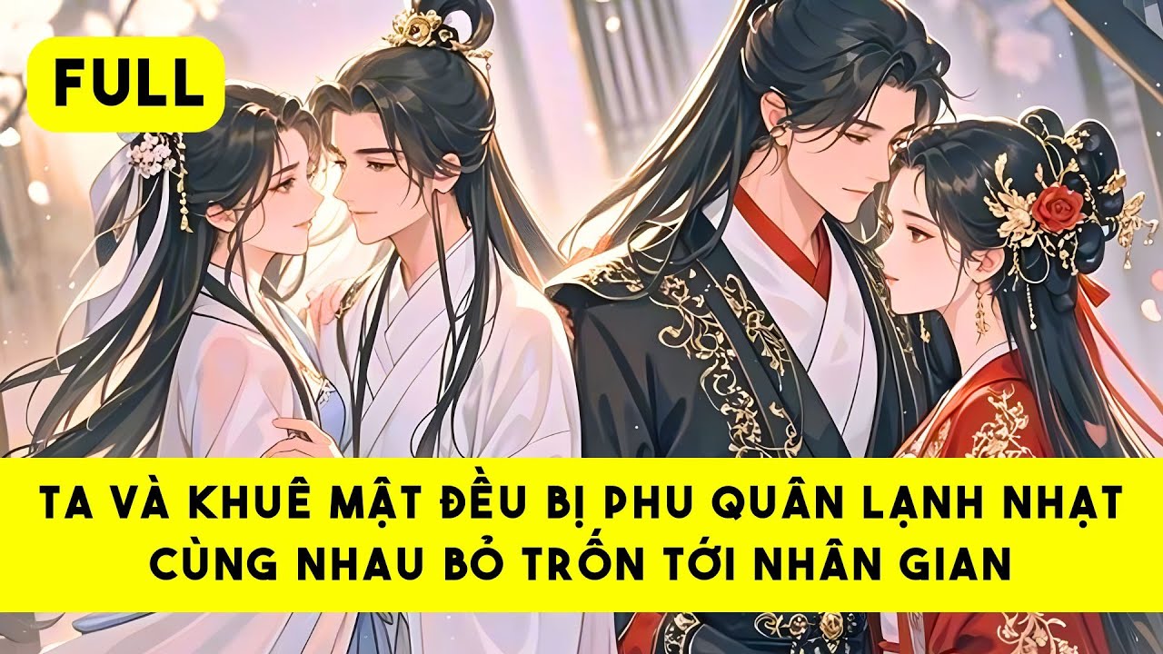 [FULL] HAI VỊ PHU NHÂN BỎ TRỐN CỦA HẮC BẠCH VÔ THƯỜNG - Tiểu Tinh Linh Audio