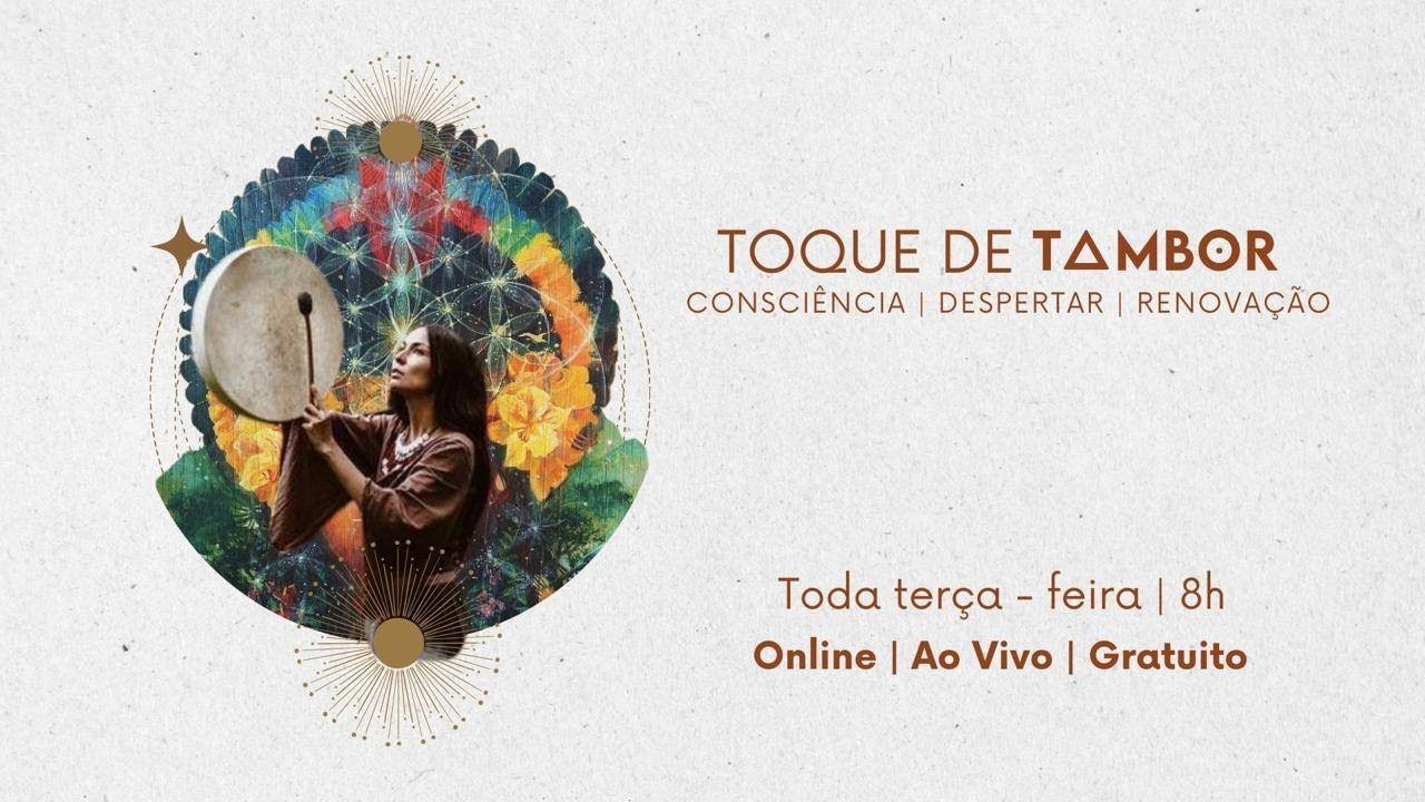 Toque de Tambor - Consciência | Despertar | Renovação