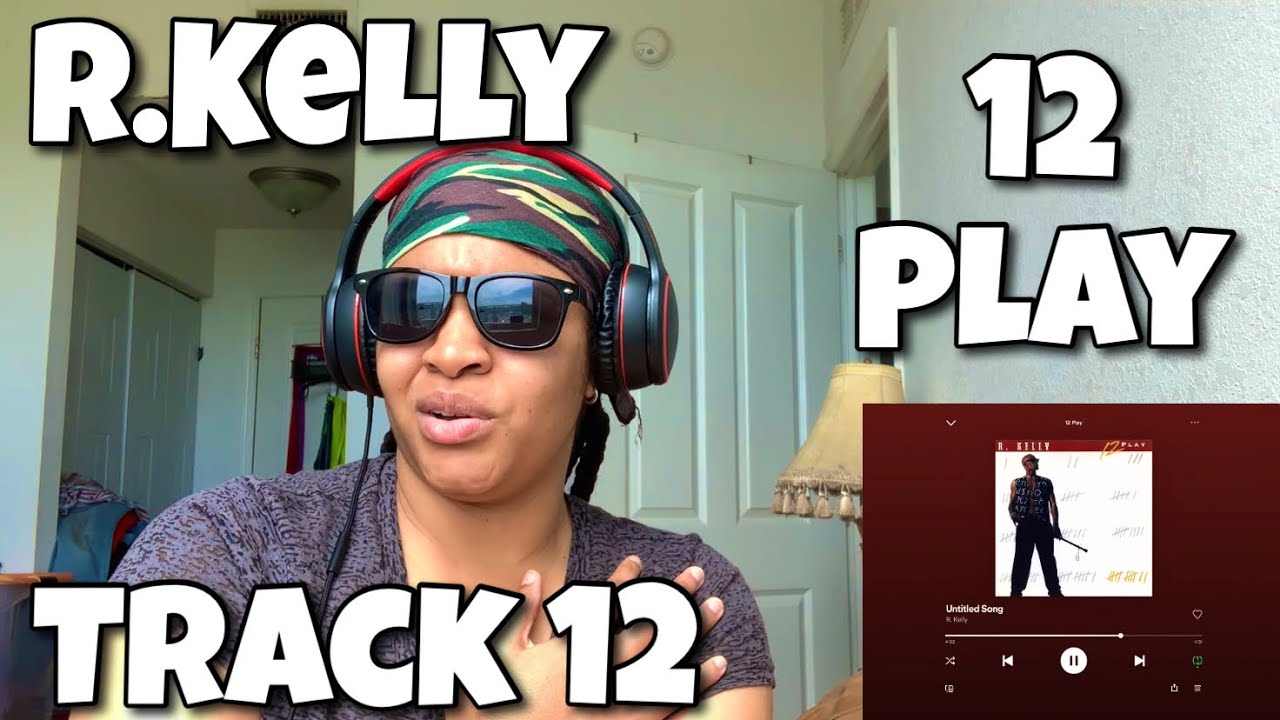 R.KELLY “ 12 PLAY ALBUM REACTION “ UNTITLED SONG “