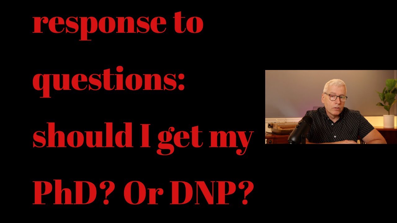 Response to questions: PhD or DNP?