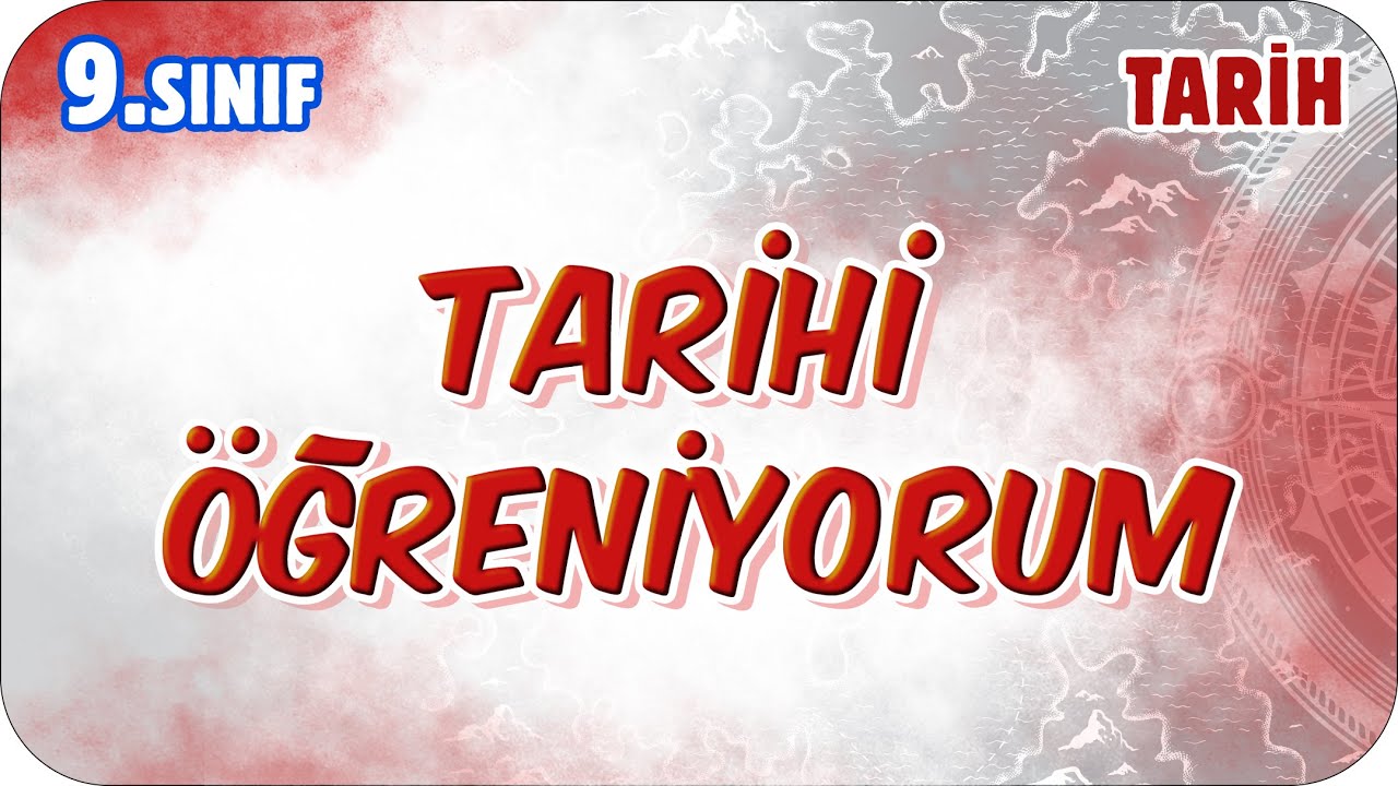 Tarihi Öğreniyorum - Konu Özeti | 9.Sınıf Tarih #2026