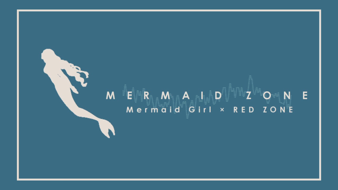 【RED ZONE arrange】MERMAID ZONE