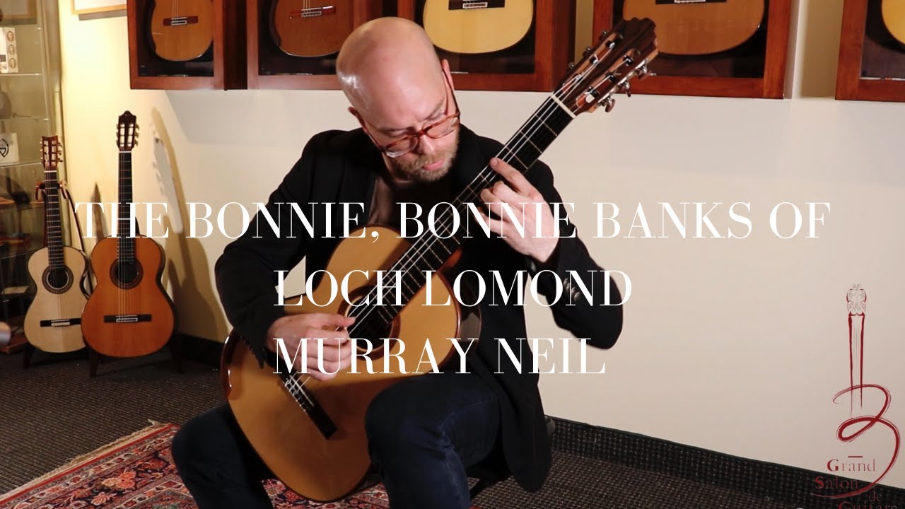 Murray Neil | The Bonnie, Bonnie Banks of Loch Lomond on a David Ryer Classical Guitar