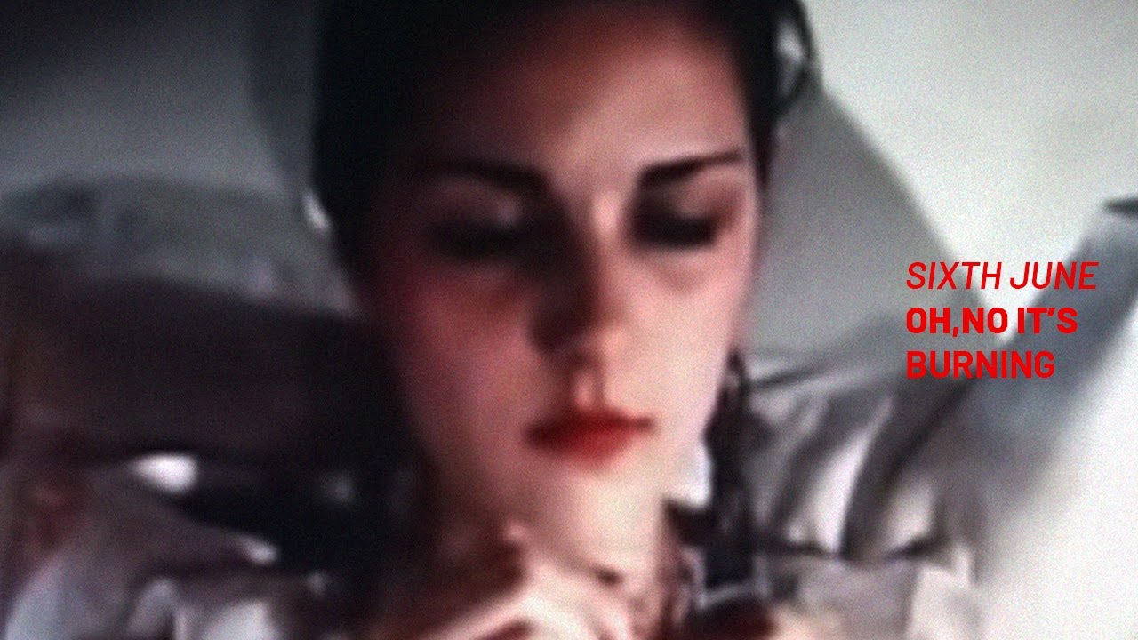 Sixth June - Oh No it's Burning (official video)