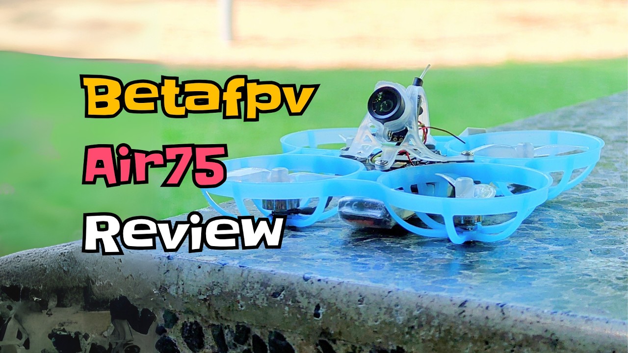 Betafpv Air75 Review