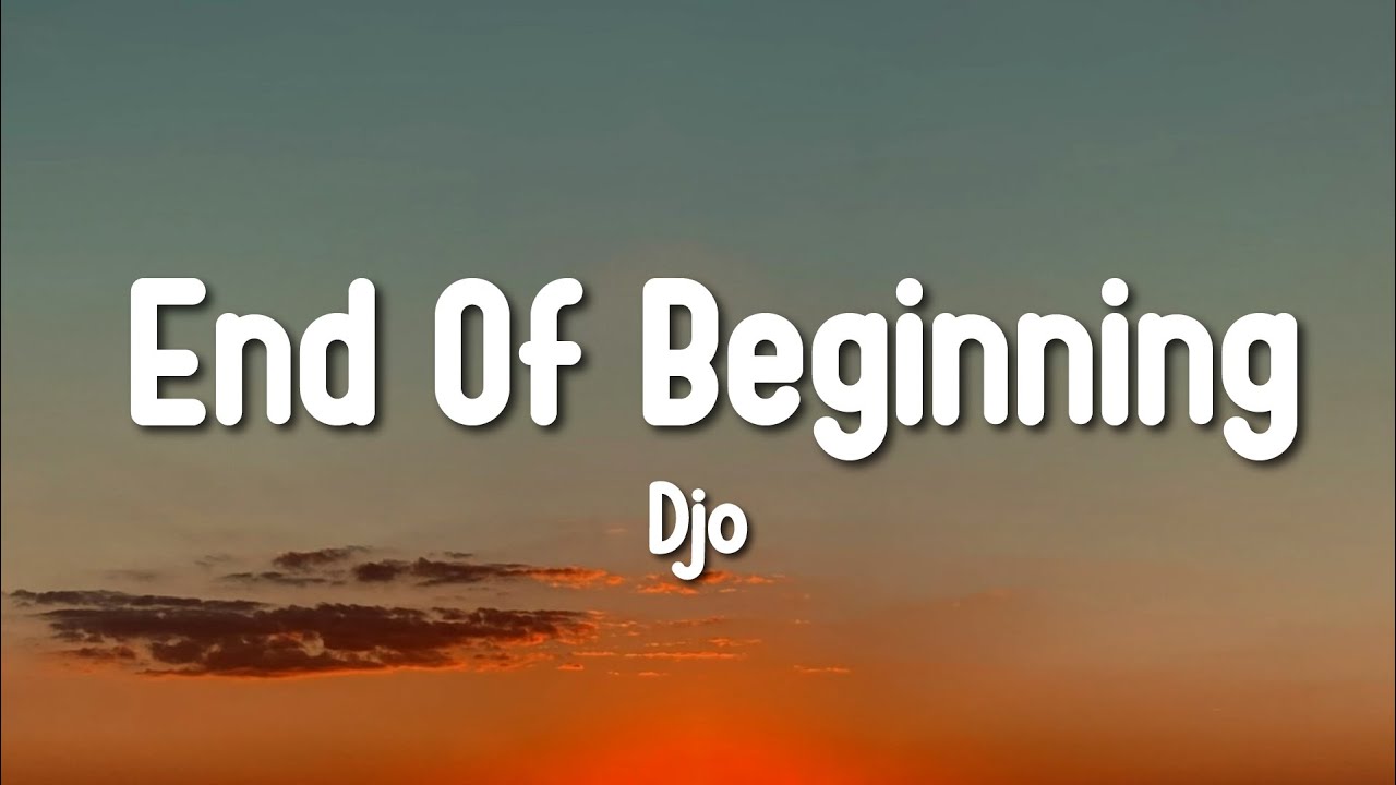 Djo - End Of Beginning (Lyrics)