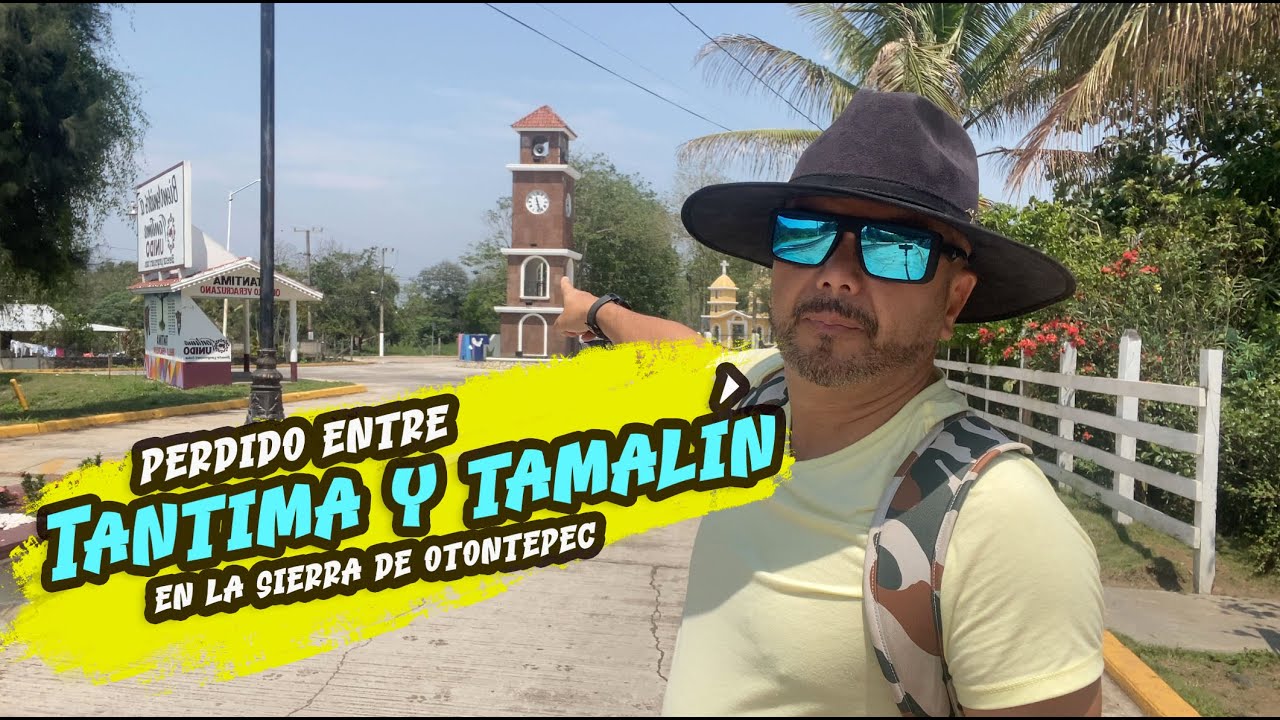 Me perdí entre #Tantima y #Tamalín