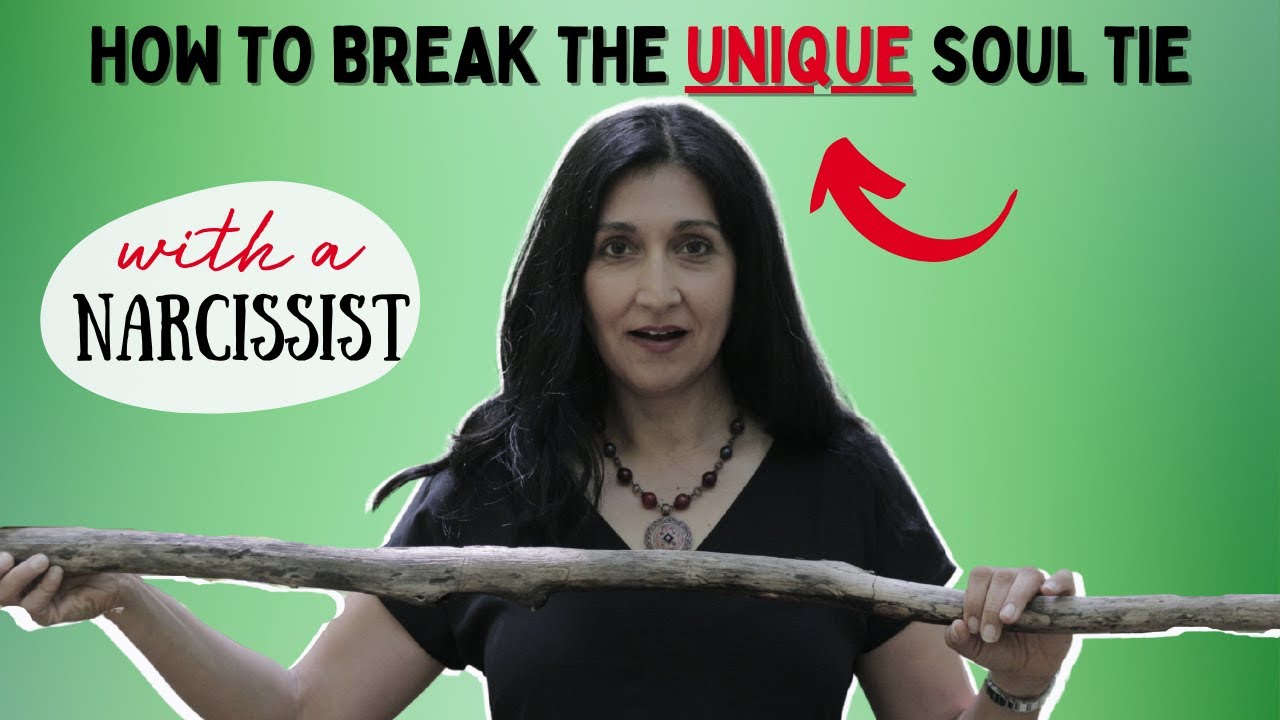 How to Break the Unique Ungodly Soul Tie with a Narcissist