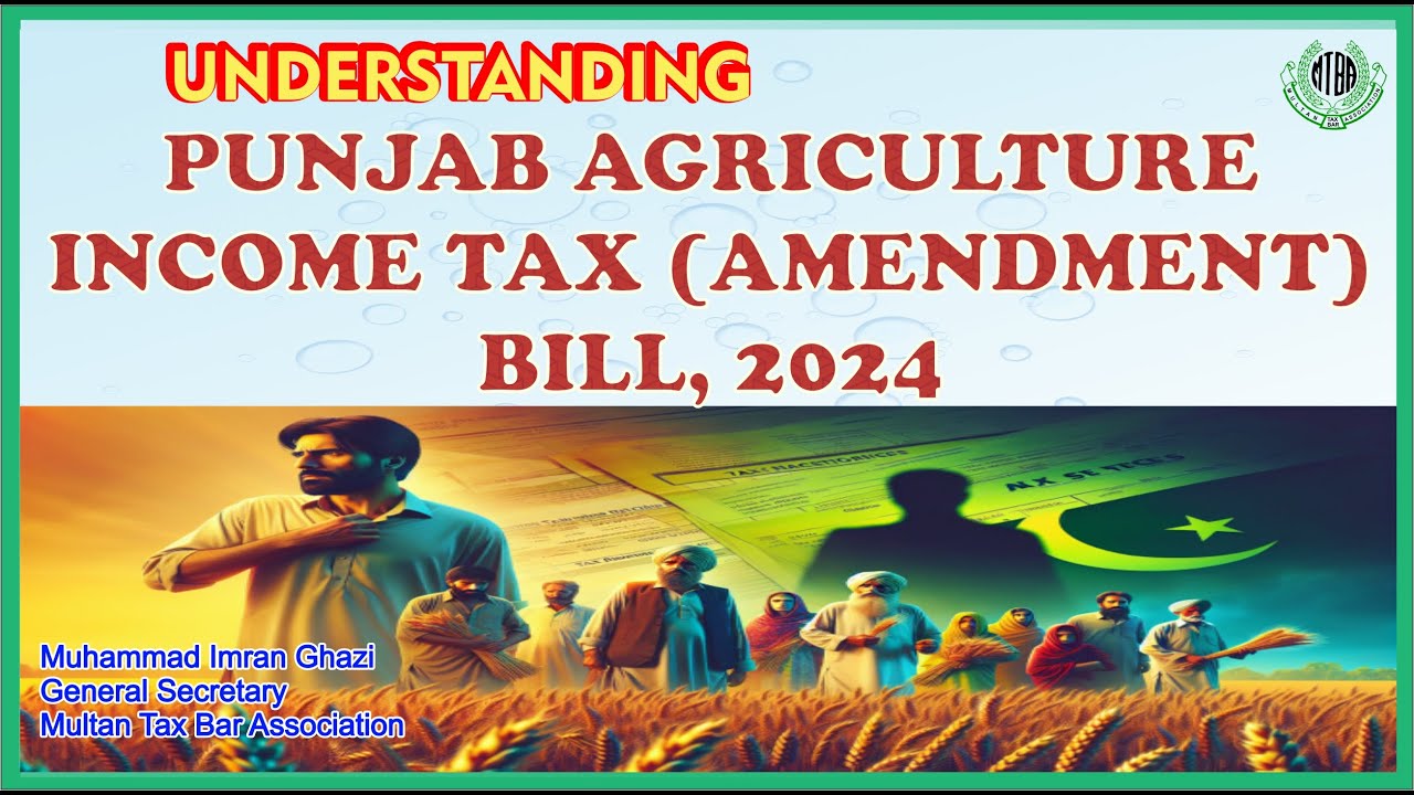 Punjab Agricultural Income Tax Amendments 2024: Expalined by Muhammad Imran Ghazi