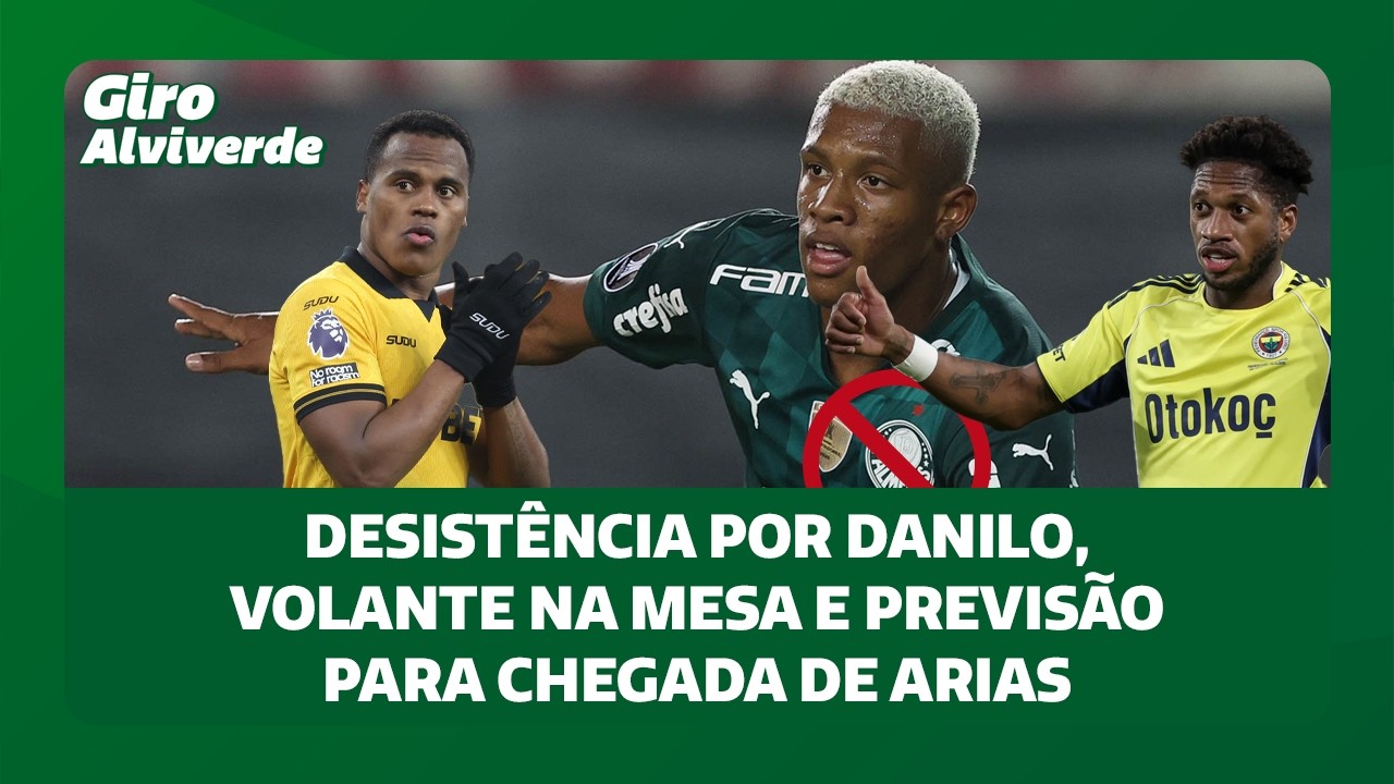 Desistência por Danilo, volante na mesa e previsão para chegada de Arias