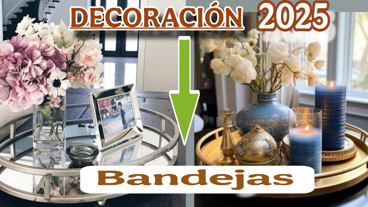 DECORACI&Oacute;N MODERNA 2025 | IDEAS DE DECORACI&Oacute;N CON BANDEJAS PARA TUS CENTROS DE MESA