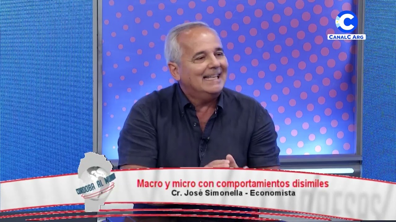 Macro y micro con comportamientos disimiles | Cr. José Simonella, economista