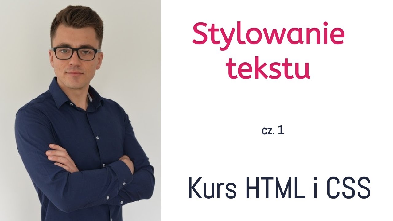 Kurs HTML i CSS odc. 1 - stylowanie tekstu (S1E9)