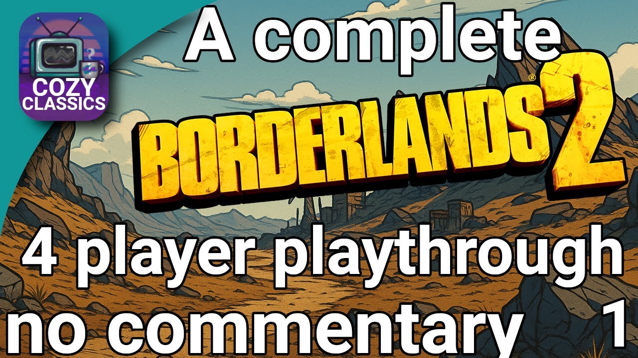 Borderlands 2 &ndash; Full Playthrough Part 1 (First 12 Hours, 4-Player, No Commentary)