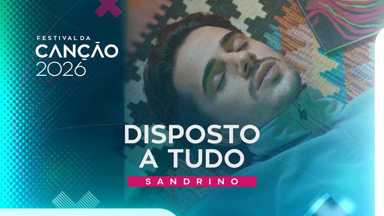 Sandrino – Disposto a Tudo (Lyric Video) | Festival da Canção 2026