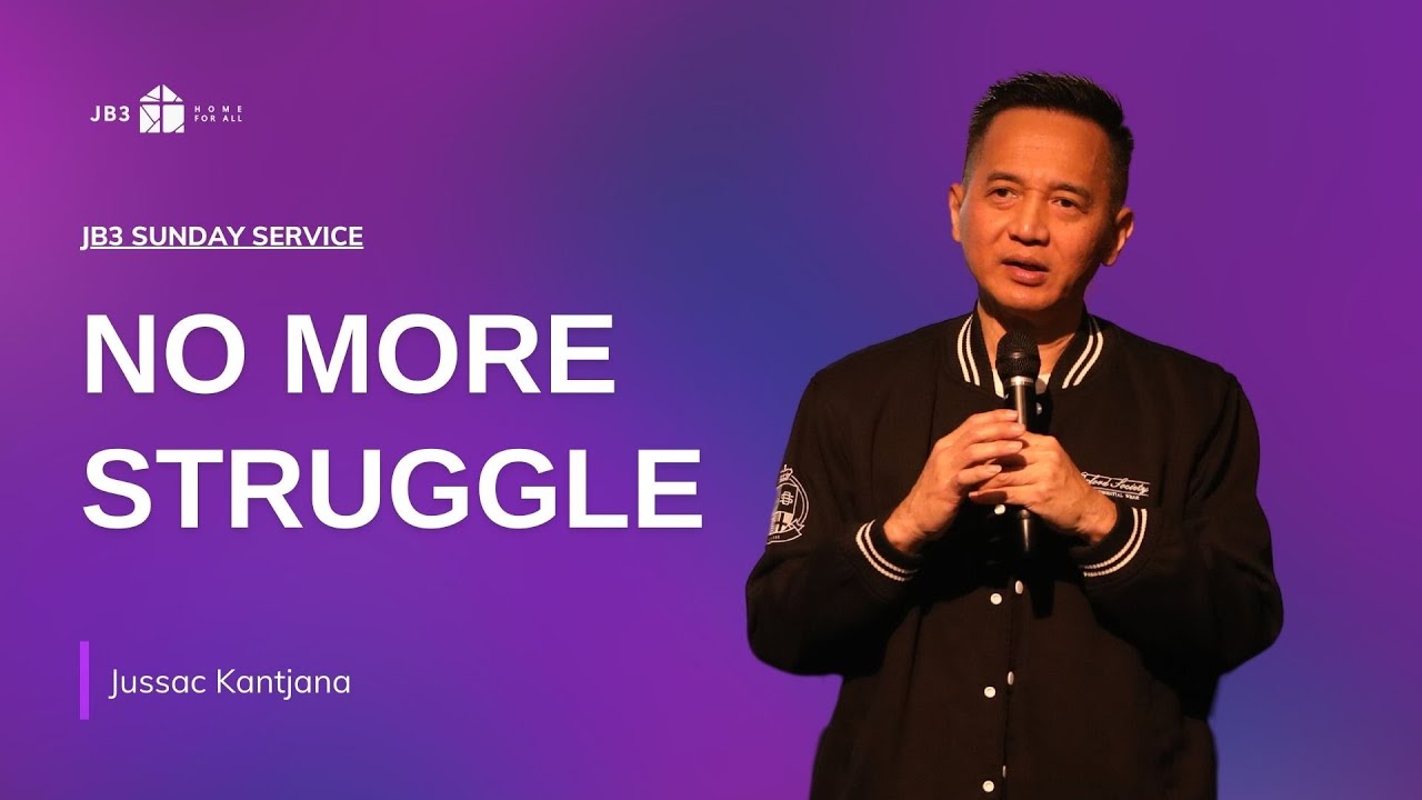No More Struggle | Jussac Kantjana, Kebaktian Minggu JB3