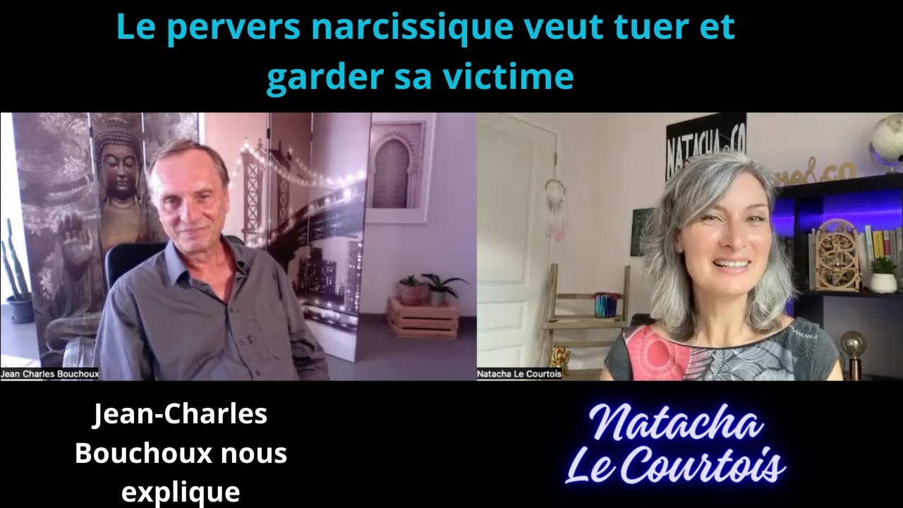 Le pervers Narcissique veut tuer et garder sa victime avecJean Charles Bouchoux