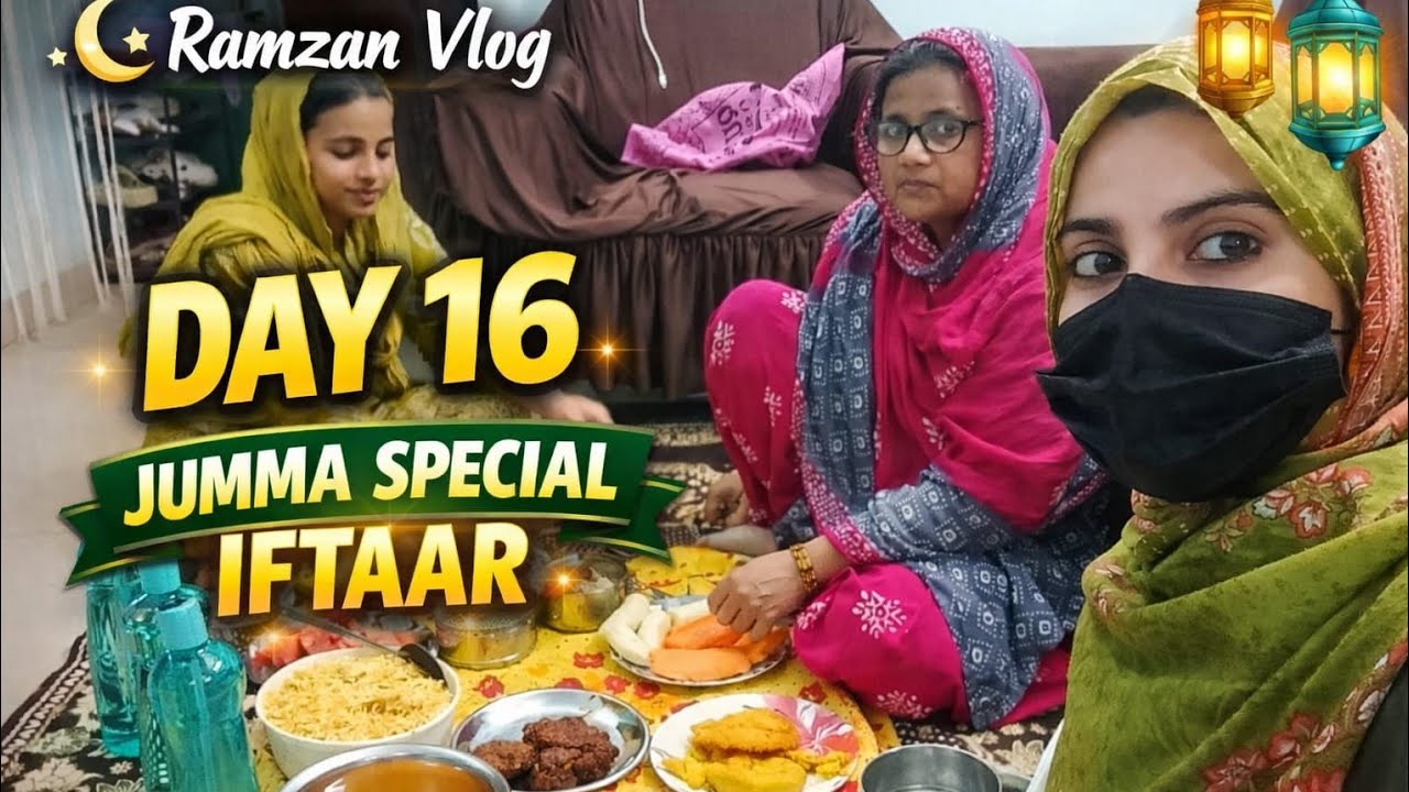 Day :16 Jumma special Sehri to IFTAAR vlog 🌙 | Aaj ayi thi aunty ke ghr se IFTAAR 💕 | Ramadan vibes✨