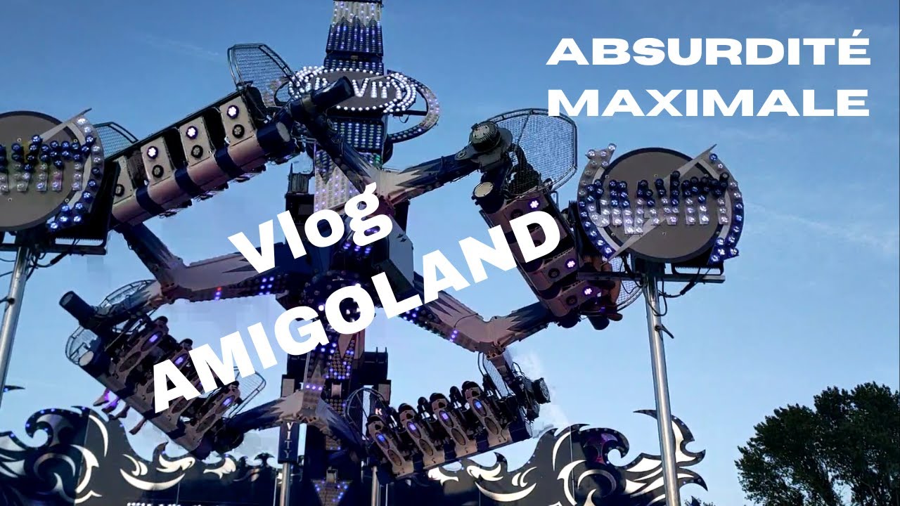 Vlog Au Luna Park Amigoland 2023 : Absurdité Maximale