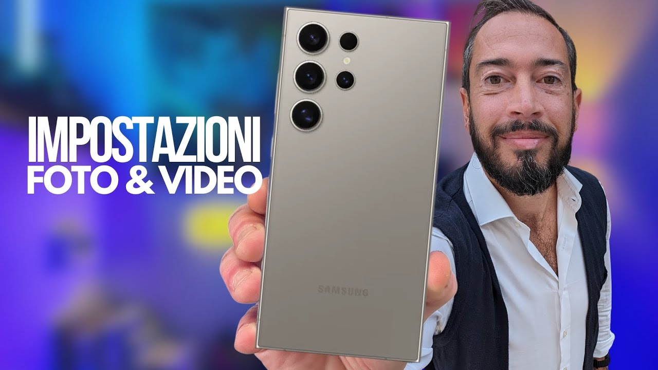 SAMSUNG ecco le MIGLIORI IMPOSTAZIONI FOTO e VIDEO