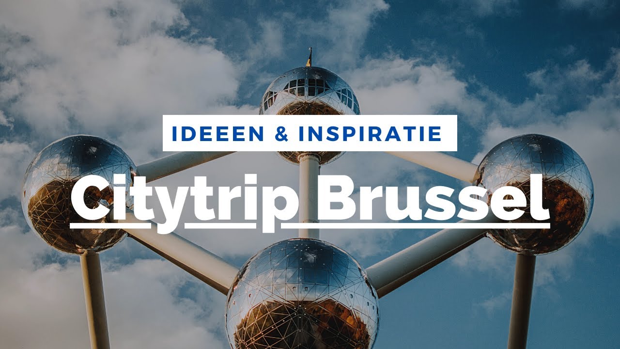 En waarom niet op CITYTRIP naar BRUSSEL? Ideeën & Inspiratie voor een tripje naar de hoofdstad!