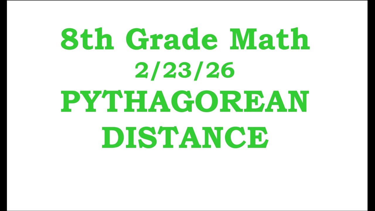 8th Grade Math Cluster I Day 5: Pythagorean Distance     2/23/26