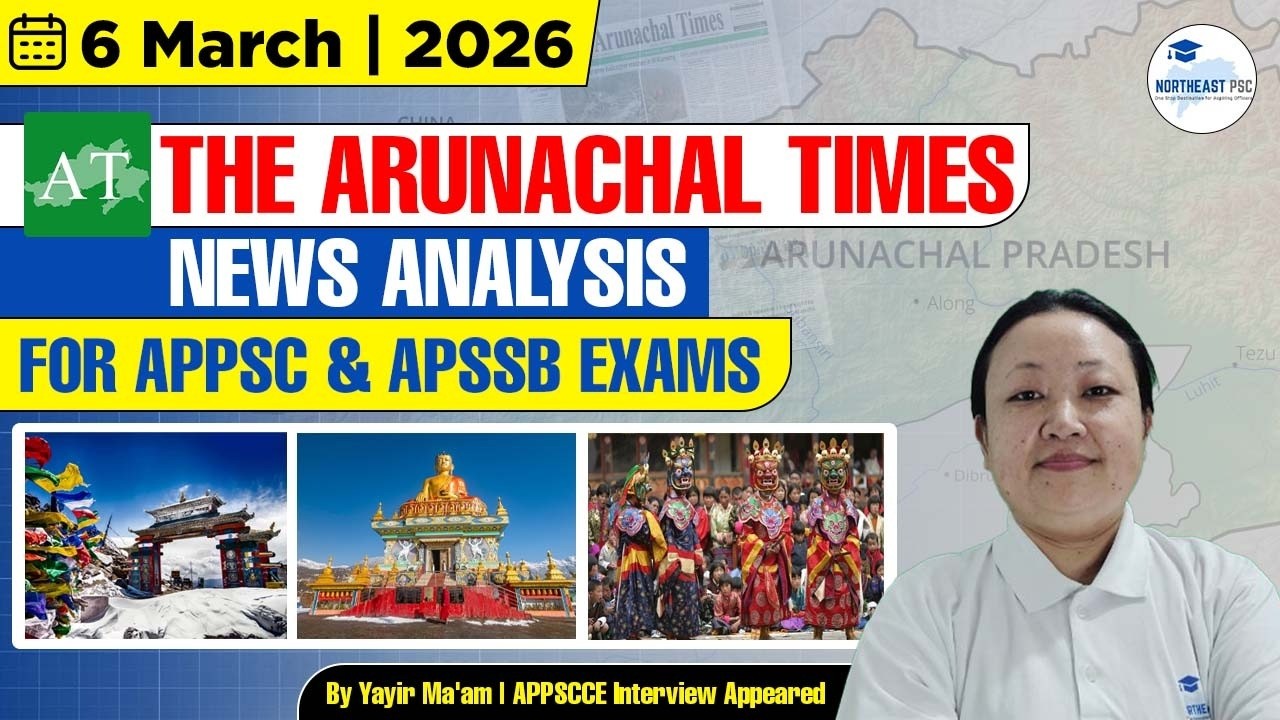 Arunachal Current Affairs I 6 March 2026 I Arunachal Times News Analysis I APPSC I APSSB 9233789183