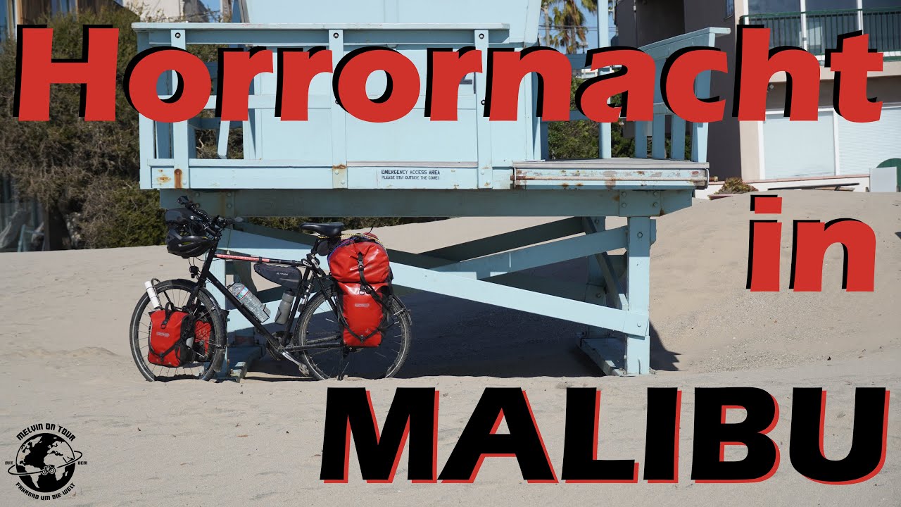 Horrornacht in Malibu - 41 - Fahrradweltreise - Melvin on Tour