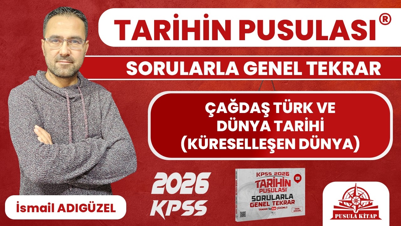 2025 KPSS Tarihin Pusulası - Çağdaş Türk ve Dünya Tarihi (Küreselleşen Dünya) - İsmail ADIGÜZEL