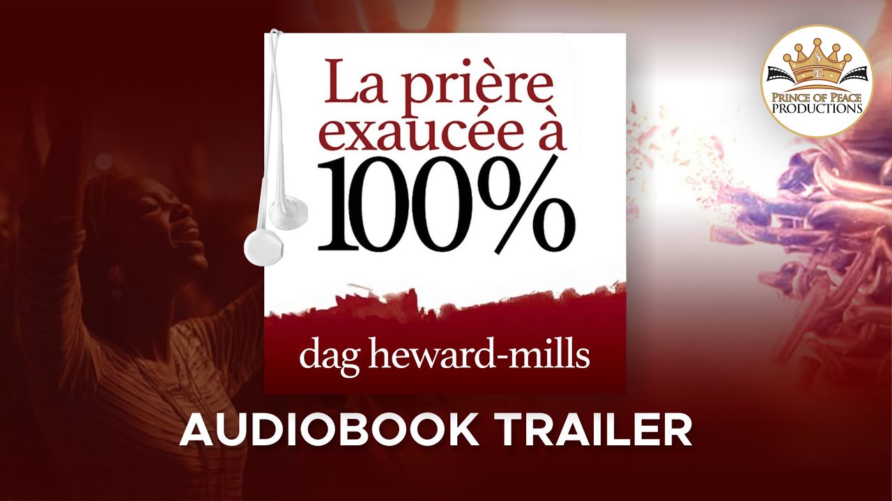 La pri&egrave;re exauc&eacute;e &agrave; 100% | bande-annonce du livre audio | Dag Heward-Mills