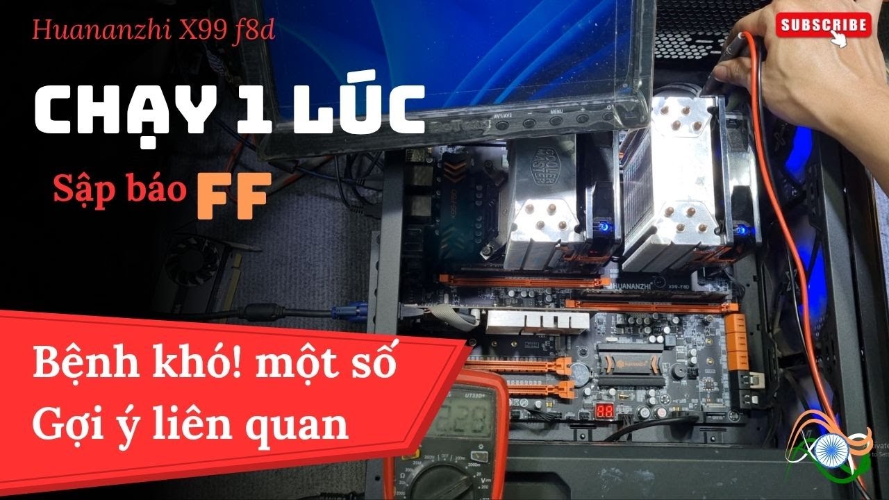 Máy tính Main Huananzhi X99 F8 chạy một lúc sập! Bệnh khó một số gợi ý liên quan!
