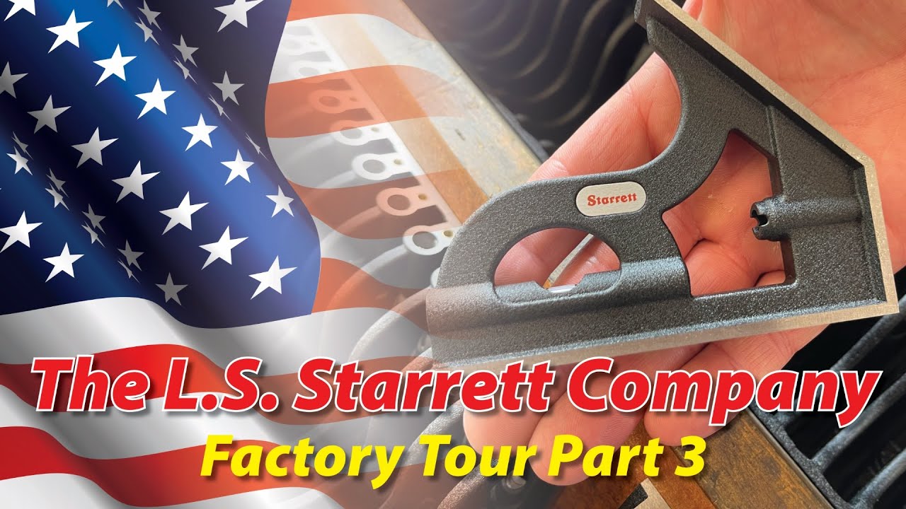 The L.S. Starrett Company Factory Tour Part 3