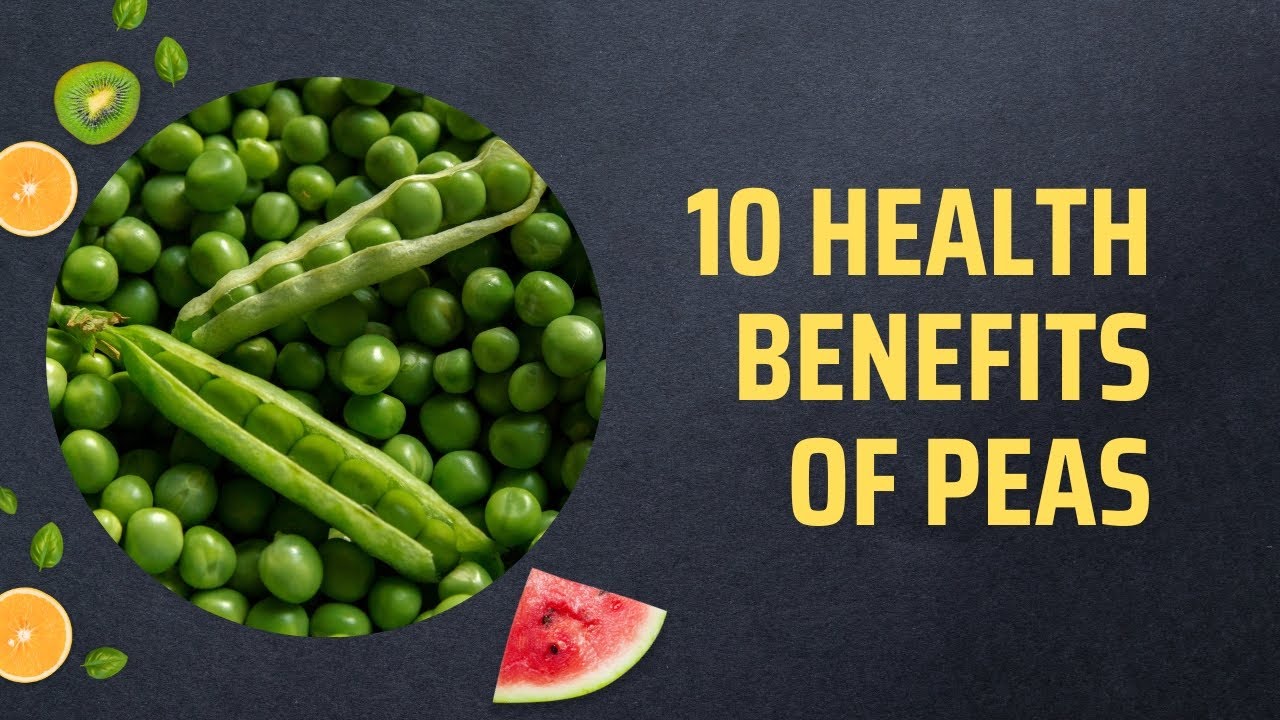 10 Health Benefits Of Peas