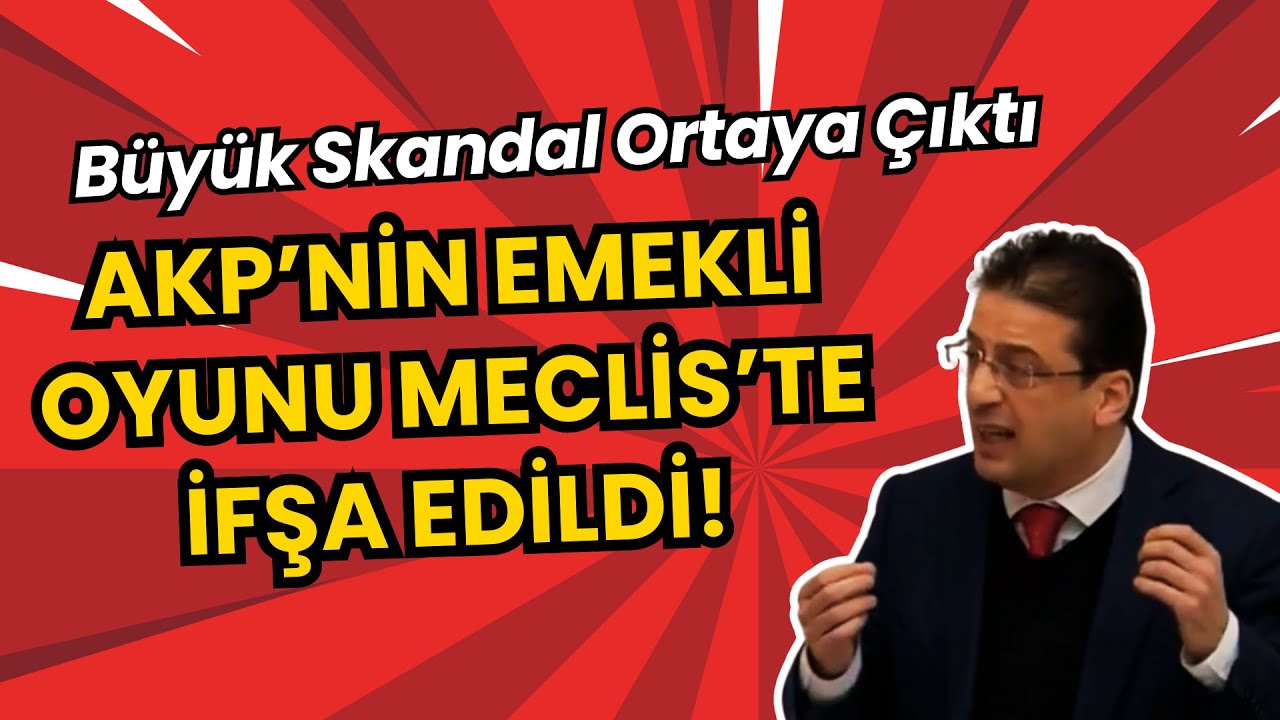 AKP’nin Emekli Oyunu Meclis’te İfşa Edildi! Büyük Skandal Ortaya Çıktı