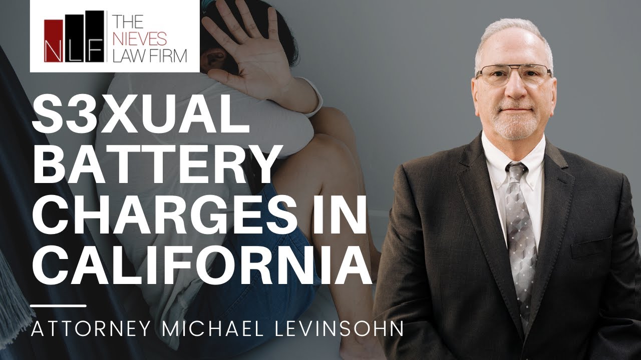 S3xual Battery Charges in California | The Nieves Law Firm