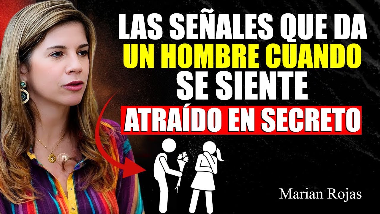 Hombre que está Secretamente Atraído a Ti SIEMPRE Muestra Estas Señales! | Marian Rojas