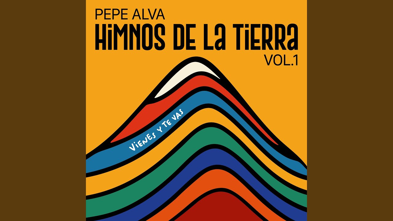 Vienes y Te Vas - Himnos de la Tierra, Vol.1