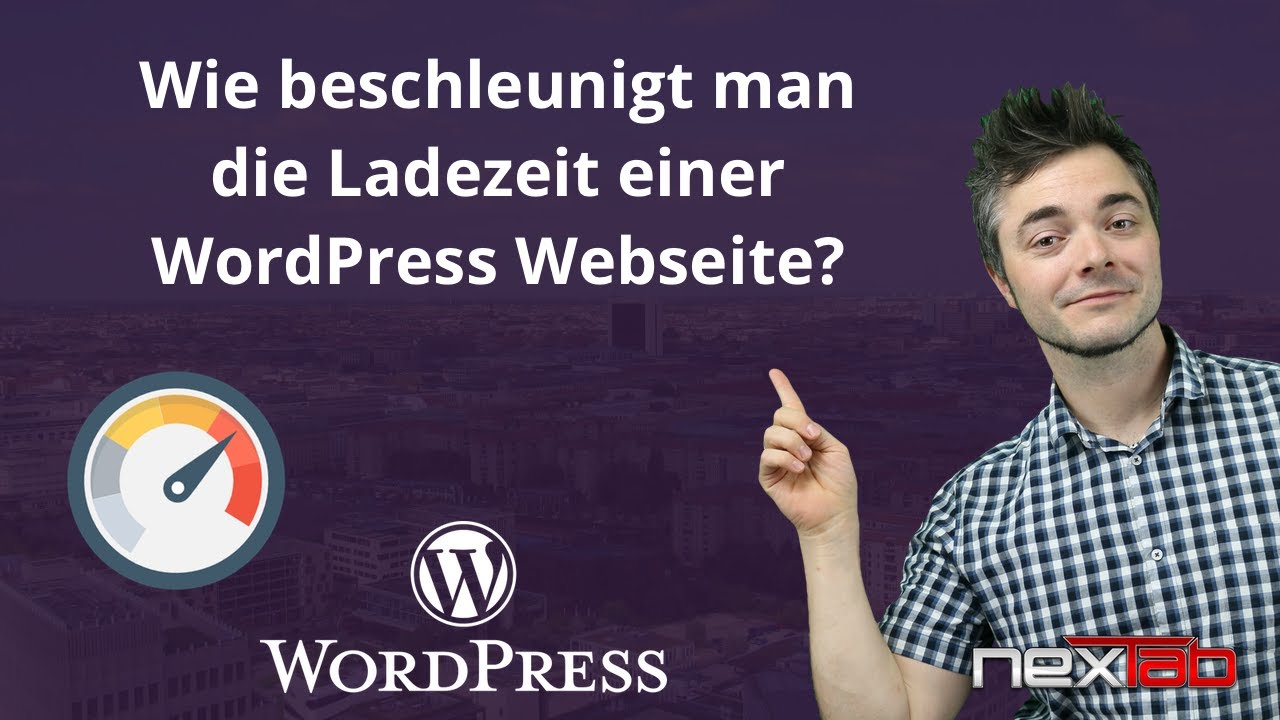 Wie man die Ladezeiten / Geschwindigkeit von WordPress Webseiten verbessert - komplette Anleitung