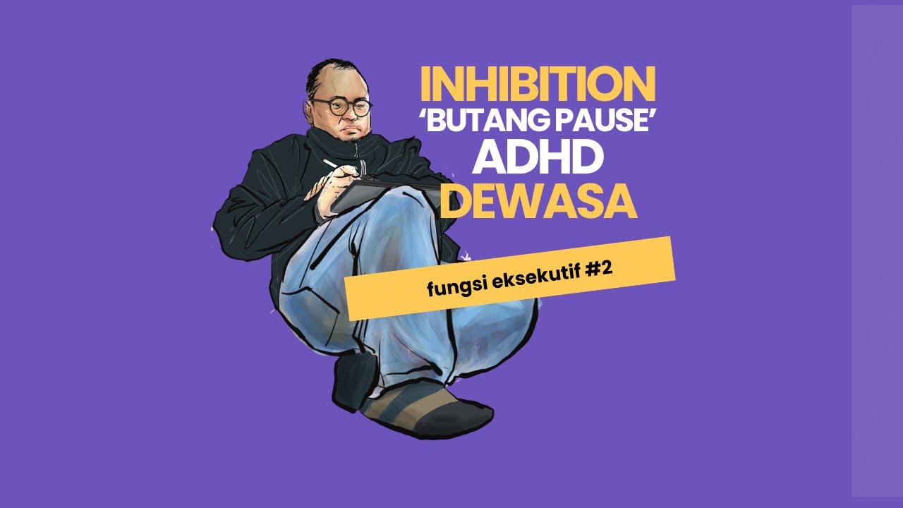 ADHD Dewasa dan Fungsi Eksekutif: Inhibition