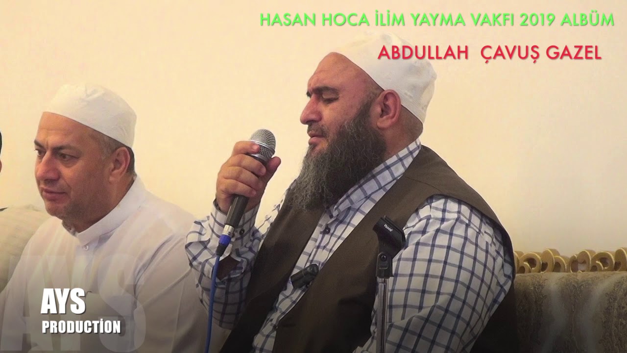 MUHTEŞEM SESİYLE ABDULLAH ÇAVUŞ GAZEL. HASAN HOCA İLİM YAYMA VAKFI 2019 ALBÜM