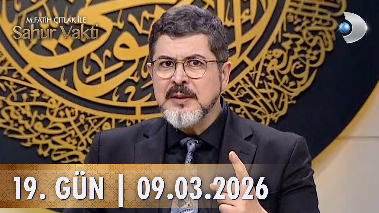 M. Fatih Çıtlak İle Sahur Vakti  |  09.03.2026  | 19.GÜN